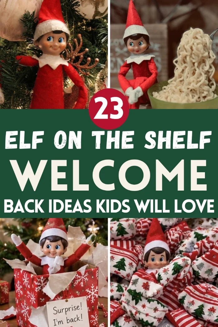 Elf on the shelf welcome back ideas with an elf in a Christmas tree, an elf with a bowl of noodles, an elf popping out of a Surprise I'm back gift box and an elf hiding in Christmas pillows.