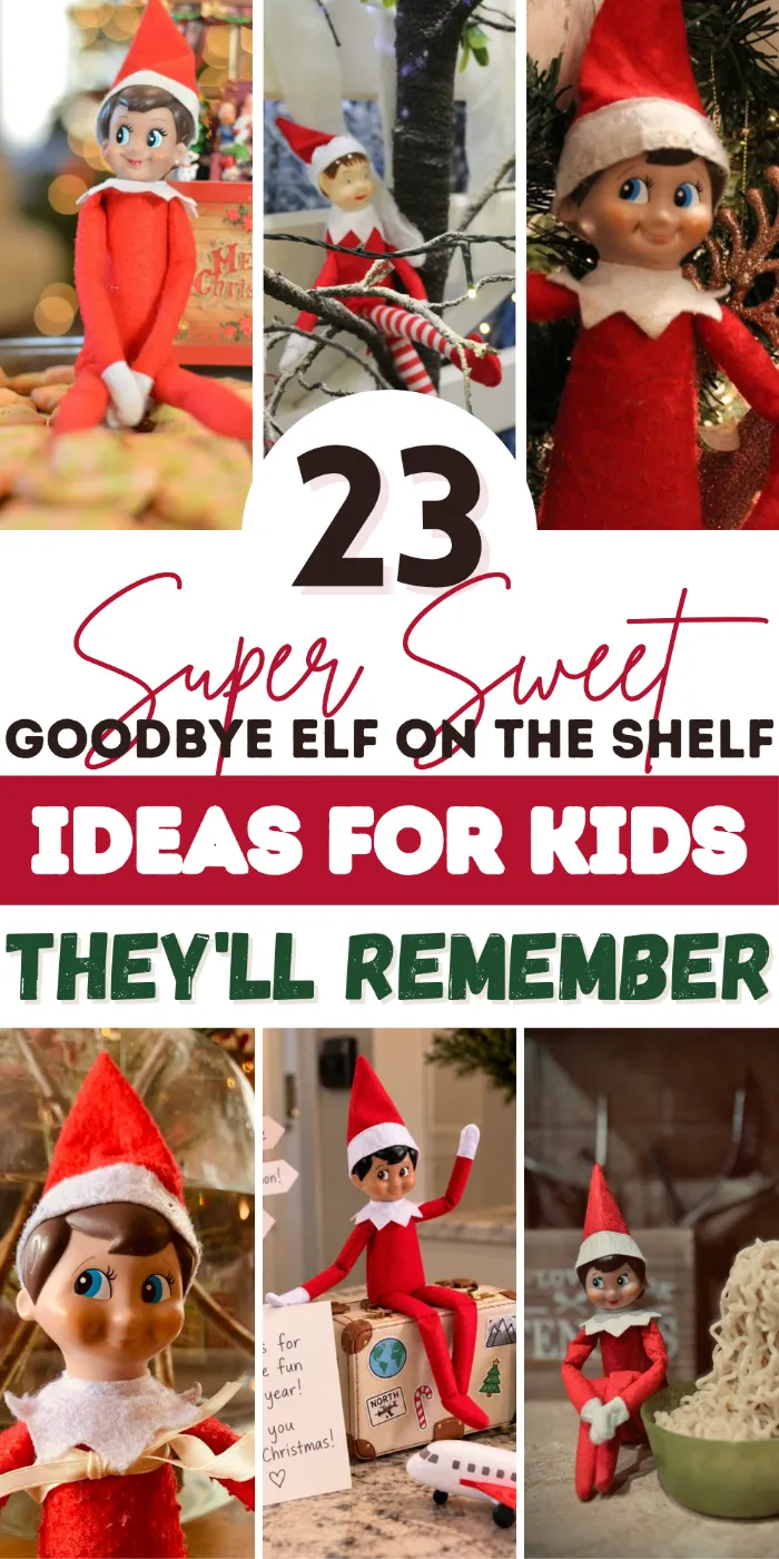 Goodbye elf on the shelf ideas with an elf by cookies, an elf in lit branches, an elf in a Christmas tree, an elf with ribbon, an elf waving beside a suitcase and an elf with noodles.